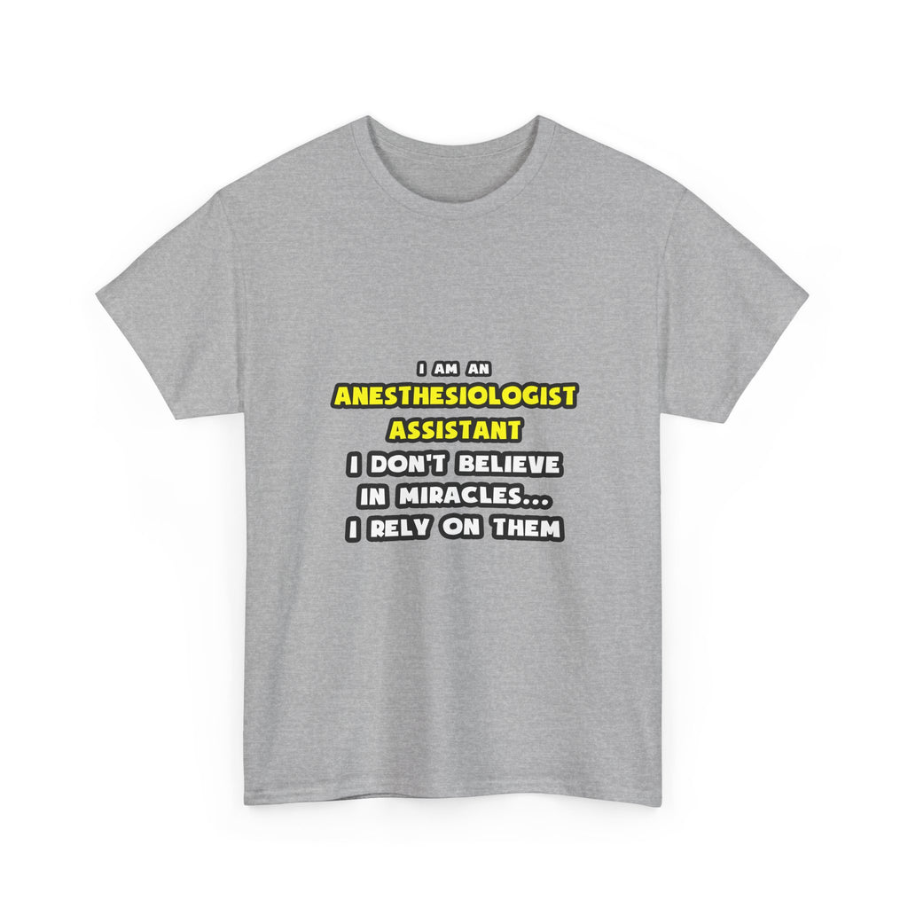 Miracles and Anesthesiologist Assts ... Funny - Unisex Heavy Cotton Tee