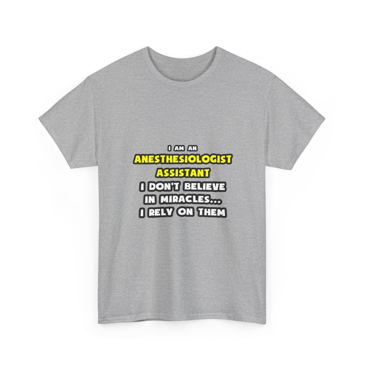 Miracles and Anesthesiologist Assts ... Funny - Unisex Heavy Cotton Tee