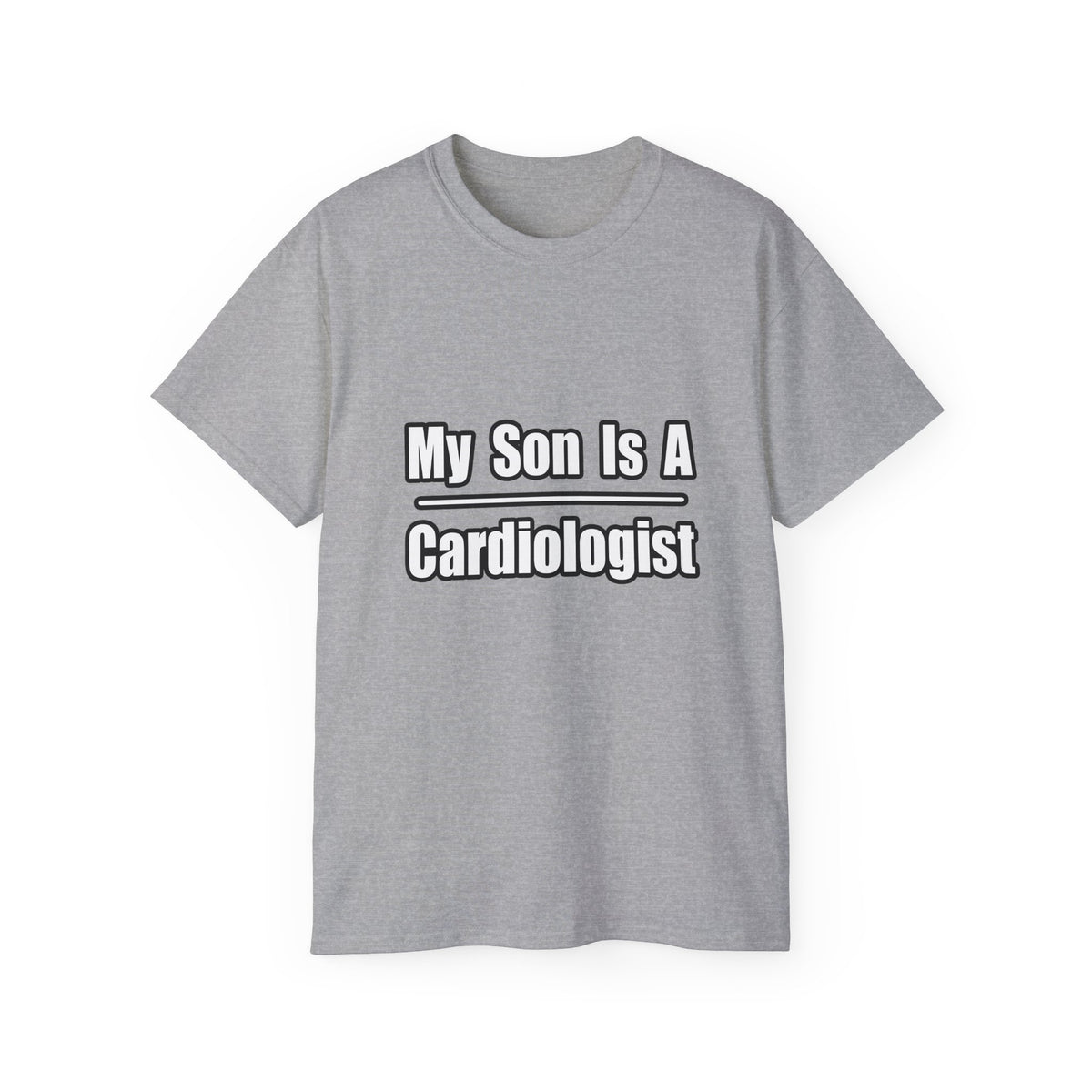 My Son Is A Cardiologist - Unisex Ultra Cotton Tee
