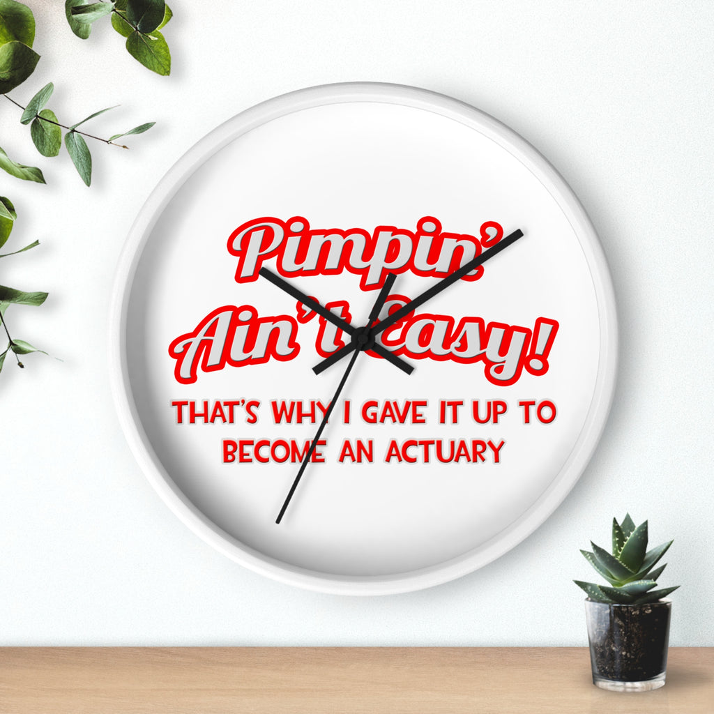 Pimpin' Ain't Easy ... Actuary - Wall Clock