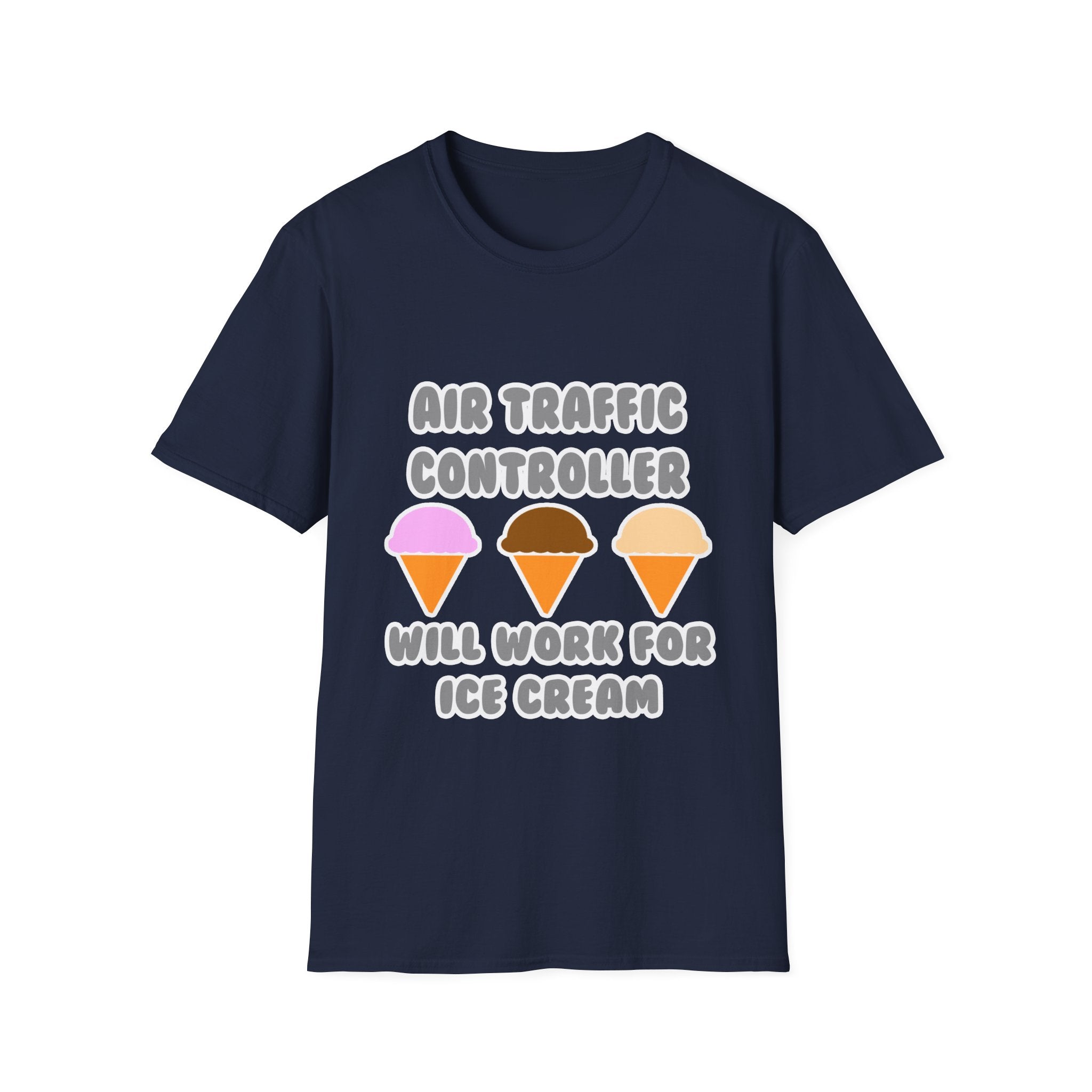 Air Traffic Controller ... Will Work For Ice Cream - Unisex Softstyle T-Shirt