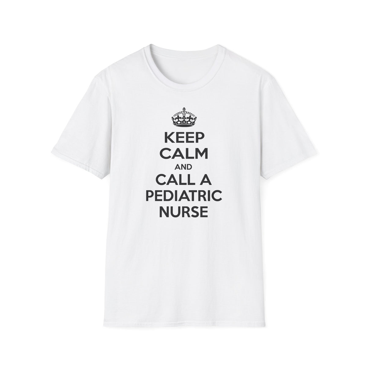 Keep Calm and Call a Pediatric Nurse - Unisex Softstyle T-Shirt