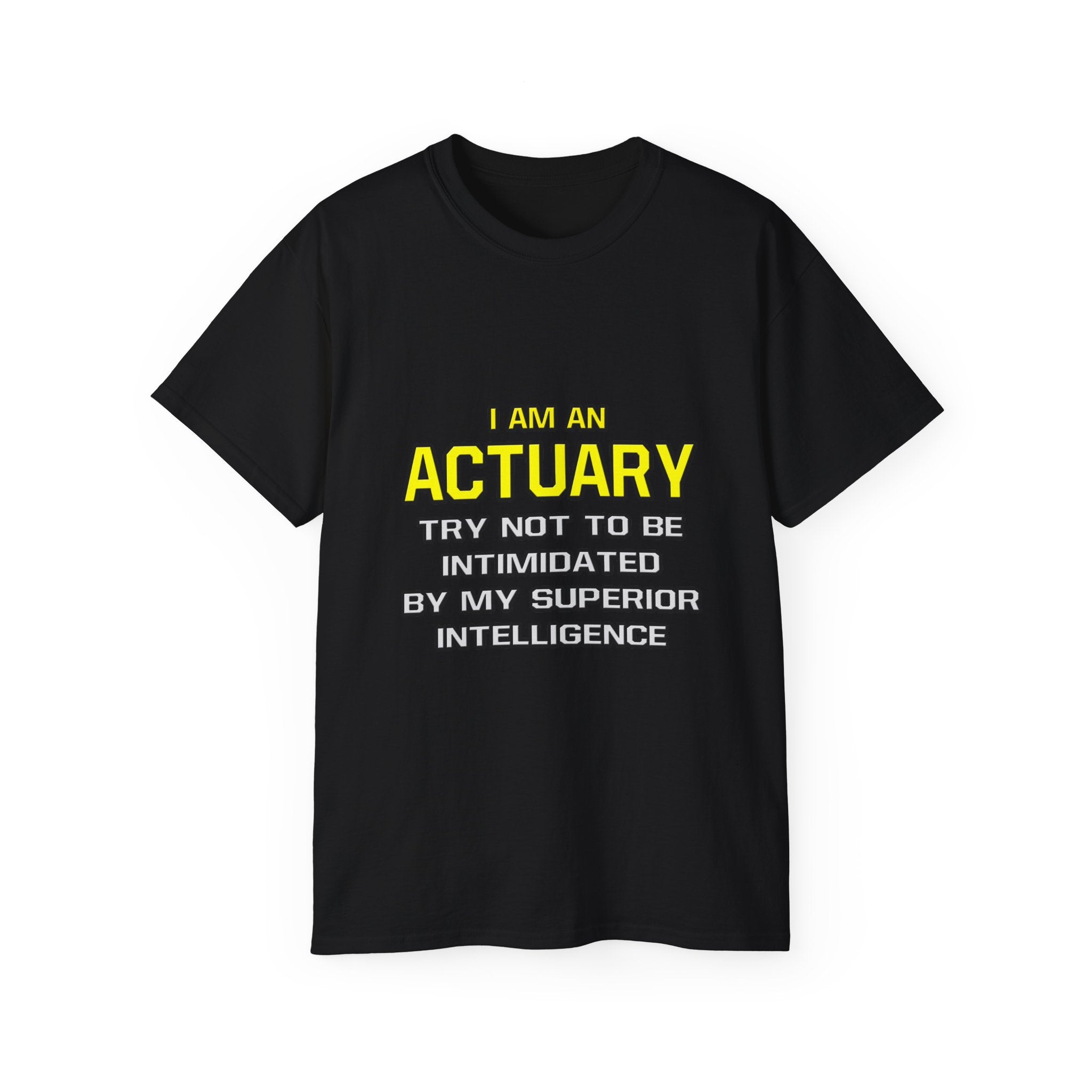 Actuary...Superior Intelligence - Unisex Ultra Cotton Tee