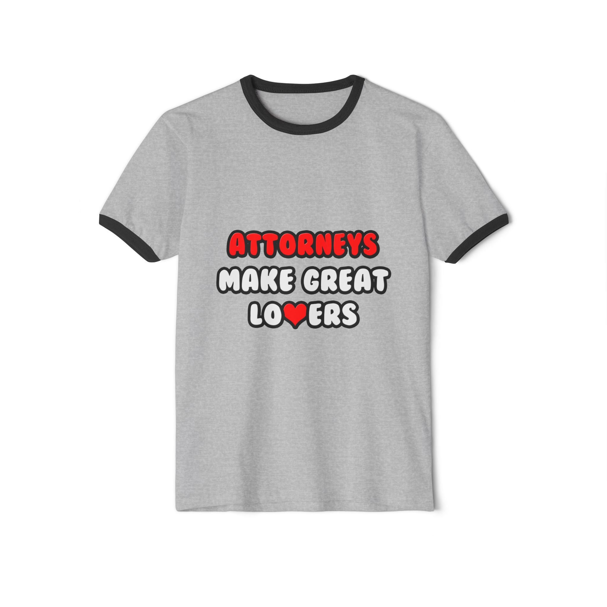 Attorneys Make Great Lovers - Unisex Cotton Ringer T-Shirt