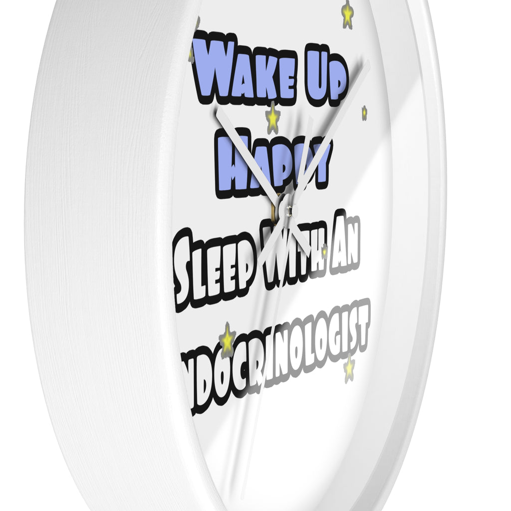 Wake Up Happy...Sleep With an Endocrinologist - Wall Clock