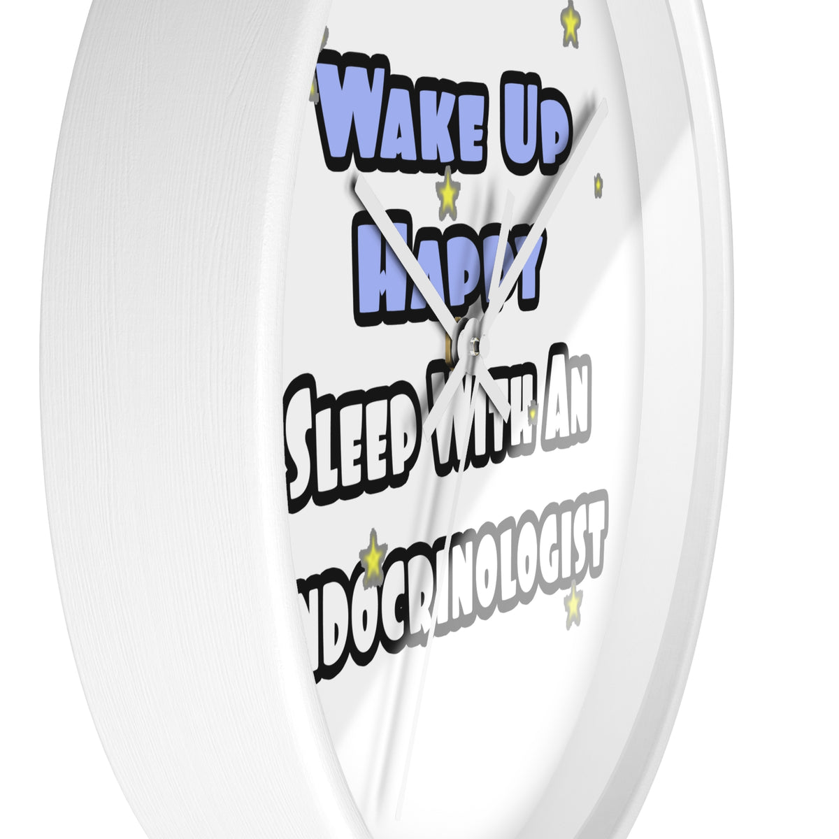 Wake Up Happy...Sleep With an Endocrinologist - Wall Clock
