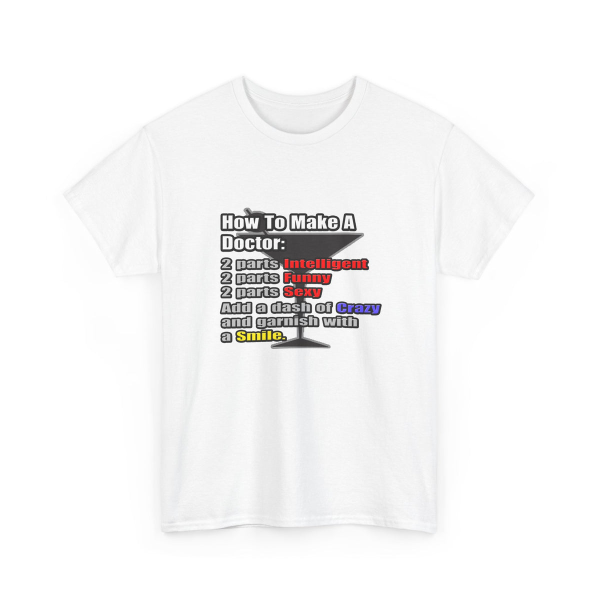How To Make a Doctor - Unisex Heavy Cotton Tee