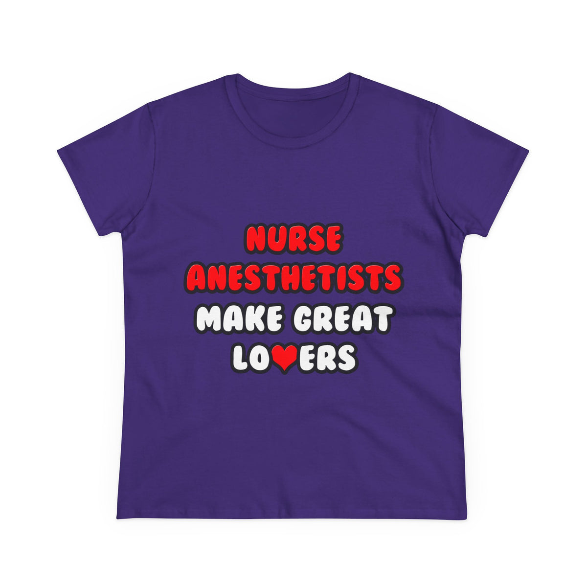 Nurse Anesthetists Make Great Lovers - Women's Midweight Cotton Tee