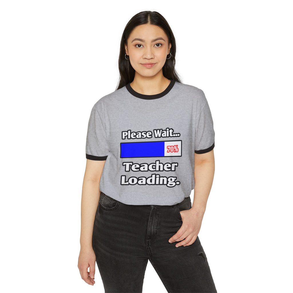 Please Wait...Teacher Loading - Unisex Cotton Ringer T-Shirt