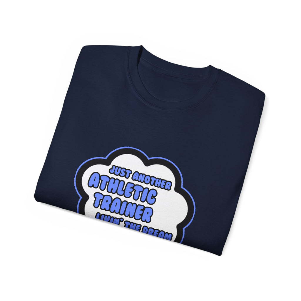 Athletic Trainer .. Livin' The Dream - Unisex Ultra Cotton Tee
