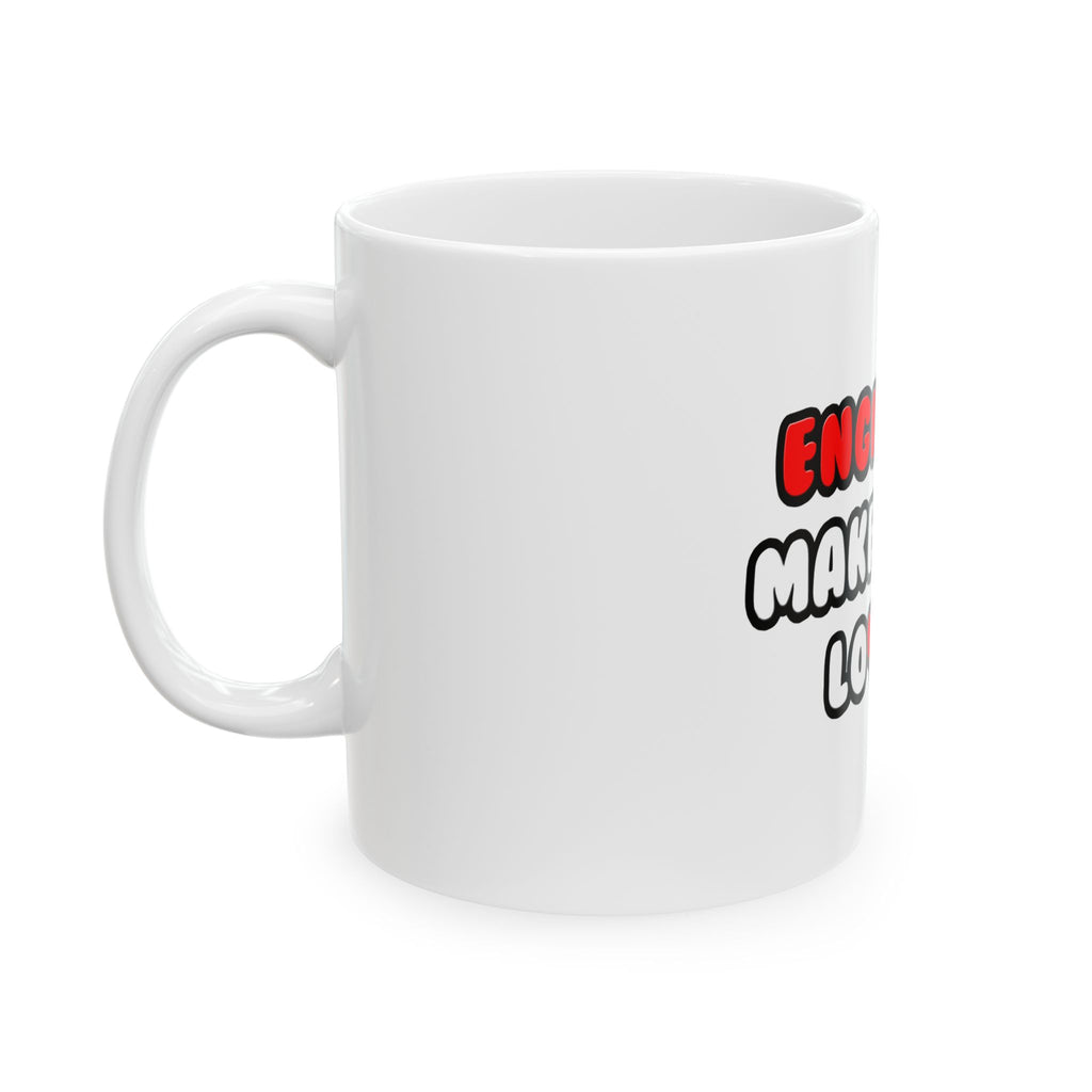 Engineers Make Great Lovers - Ceramic Mug, (11oz, 15oz)