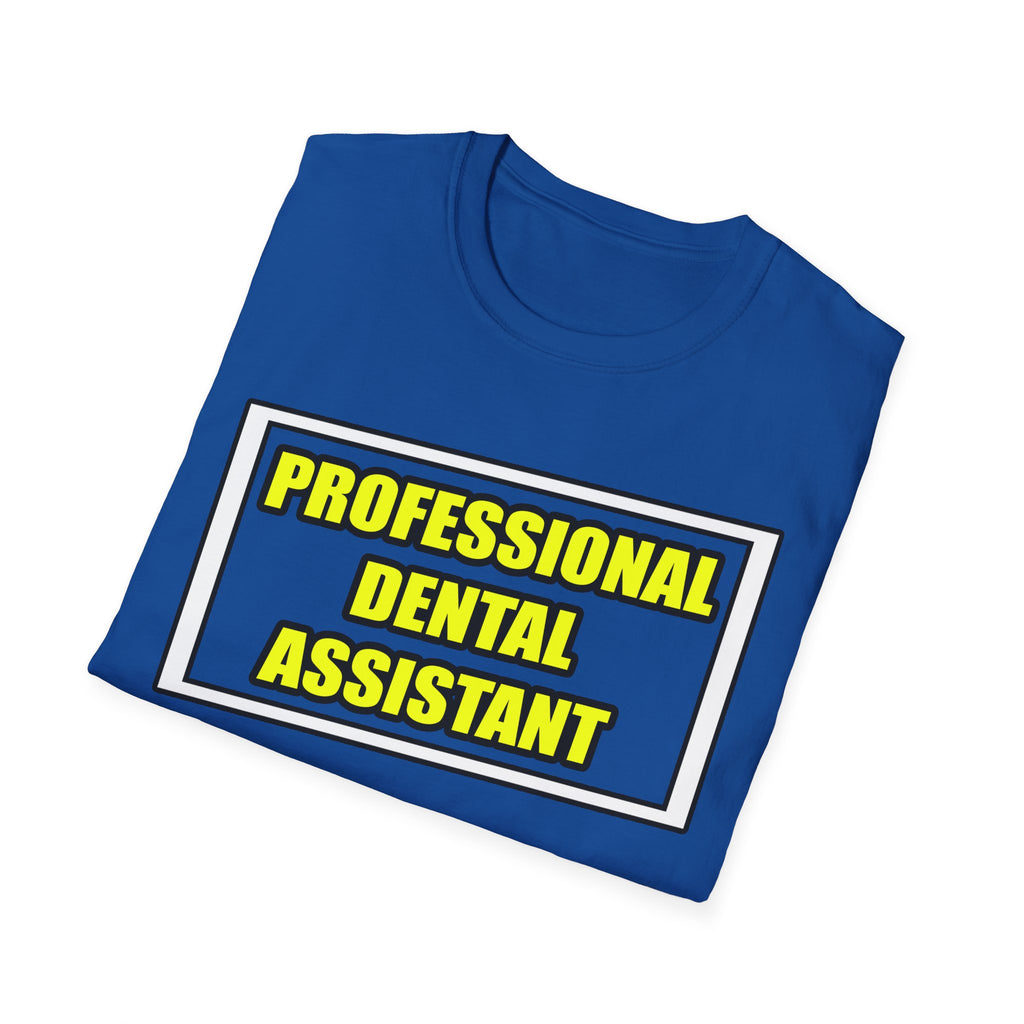Professional Dental Assistant .. Joke - Unisex Softstyle T-Shirt