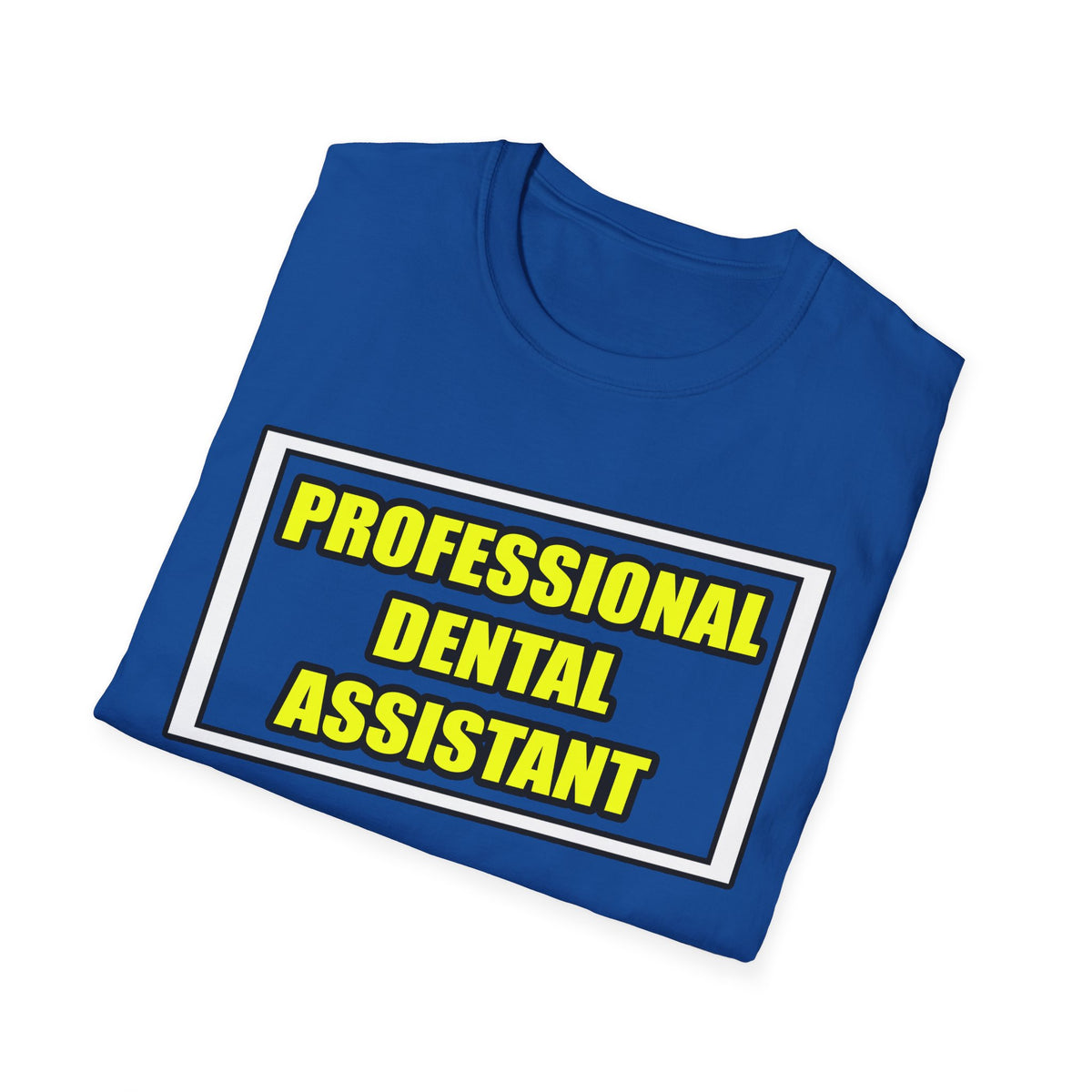 Professional Dental Assistant .. Joke - Unisex Softstyle T-Shirt