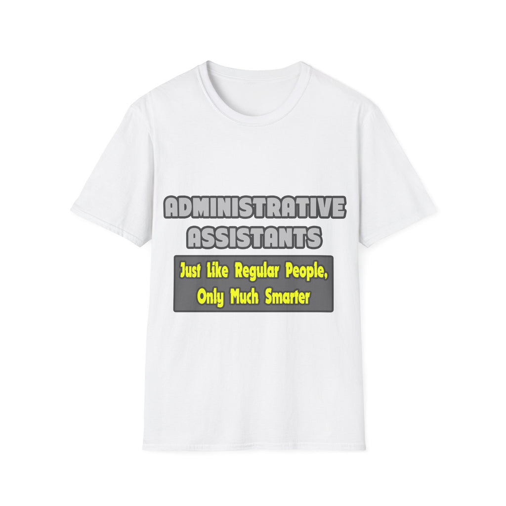 Administrative Assistants...Smarter - Unisex Softstyle T-Shirt