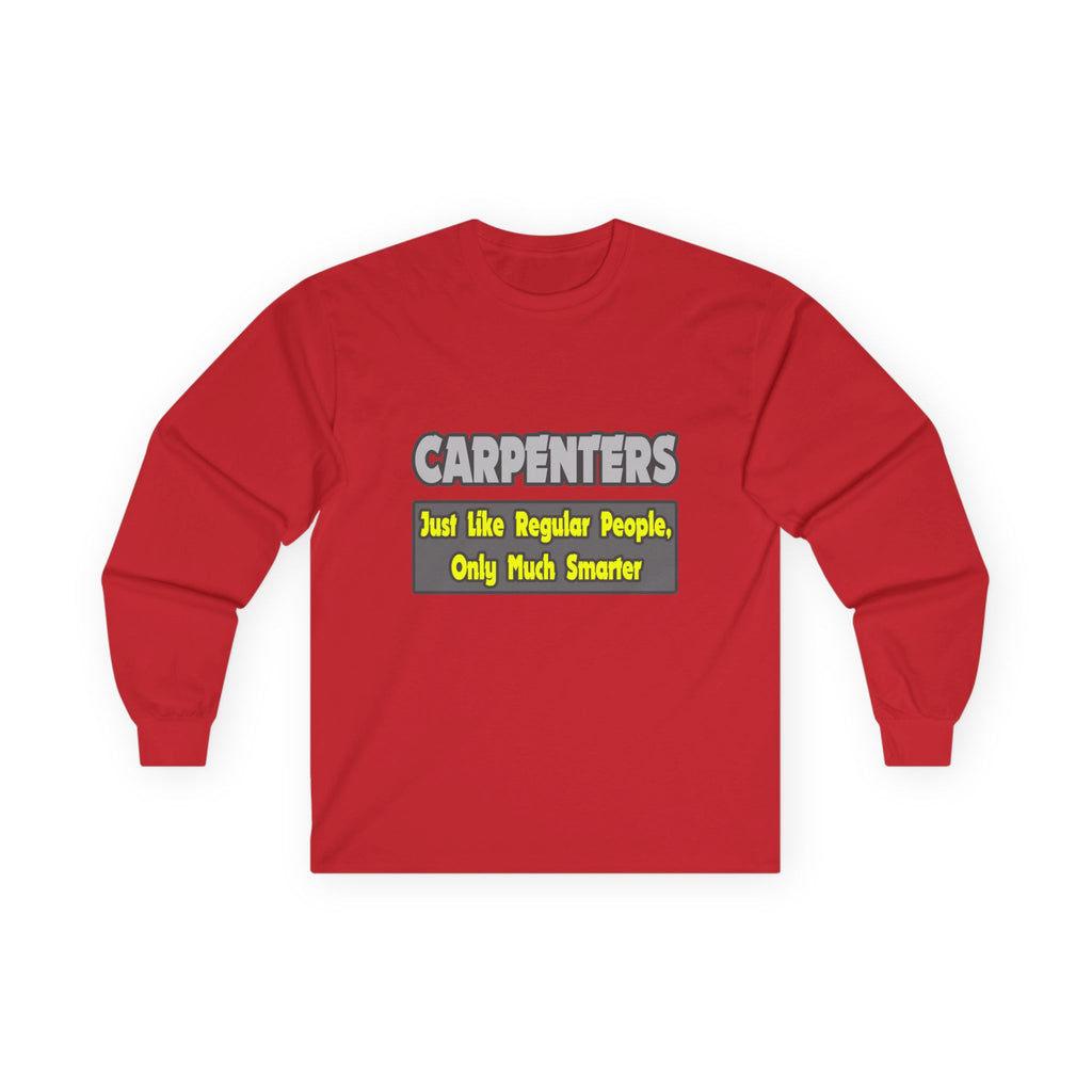 Carpenters...Smarter - Unisex Ultra Cotton Long Sleeve Tee