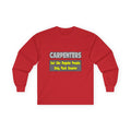 Carpenters...Smarter - Unisex Ultra Cotton Long Sleeve Tee