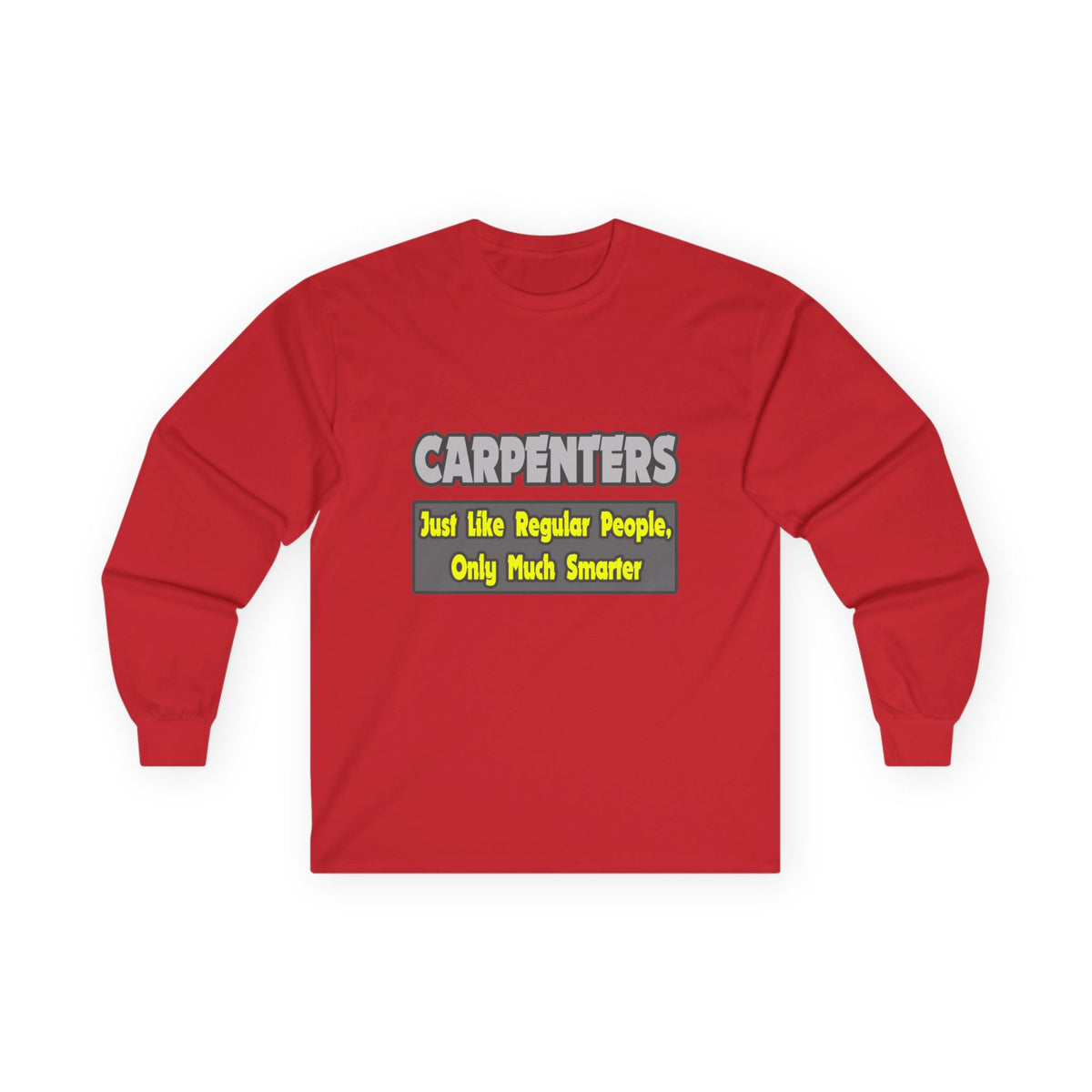 Carpenters...Smarter - Unisex Ultra Cotton Long Sleeve Tee