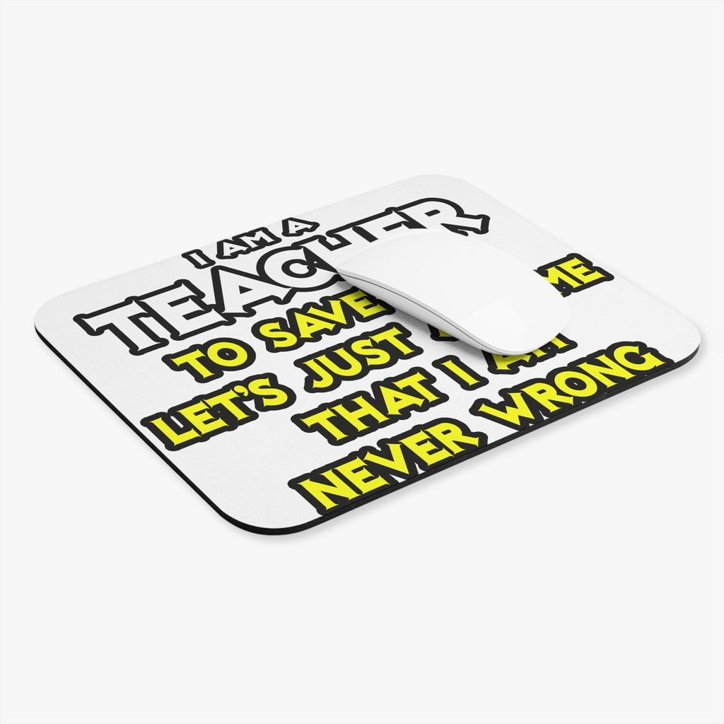 Teacher...Assume I Am Never Wrong - Mouse Pad (Rectangle)