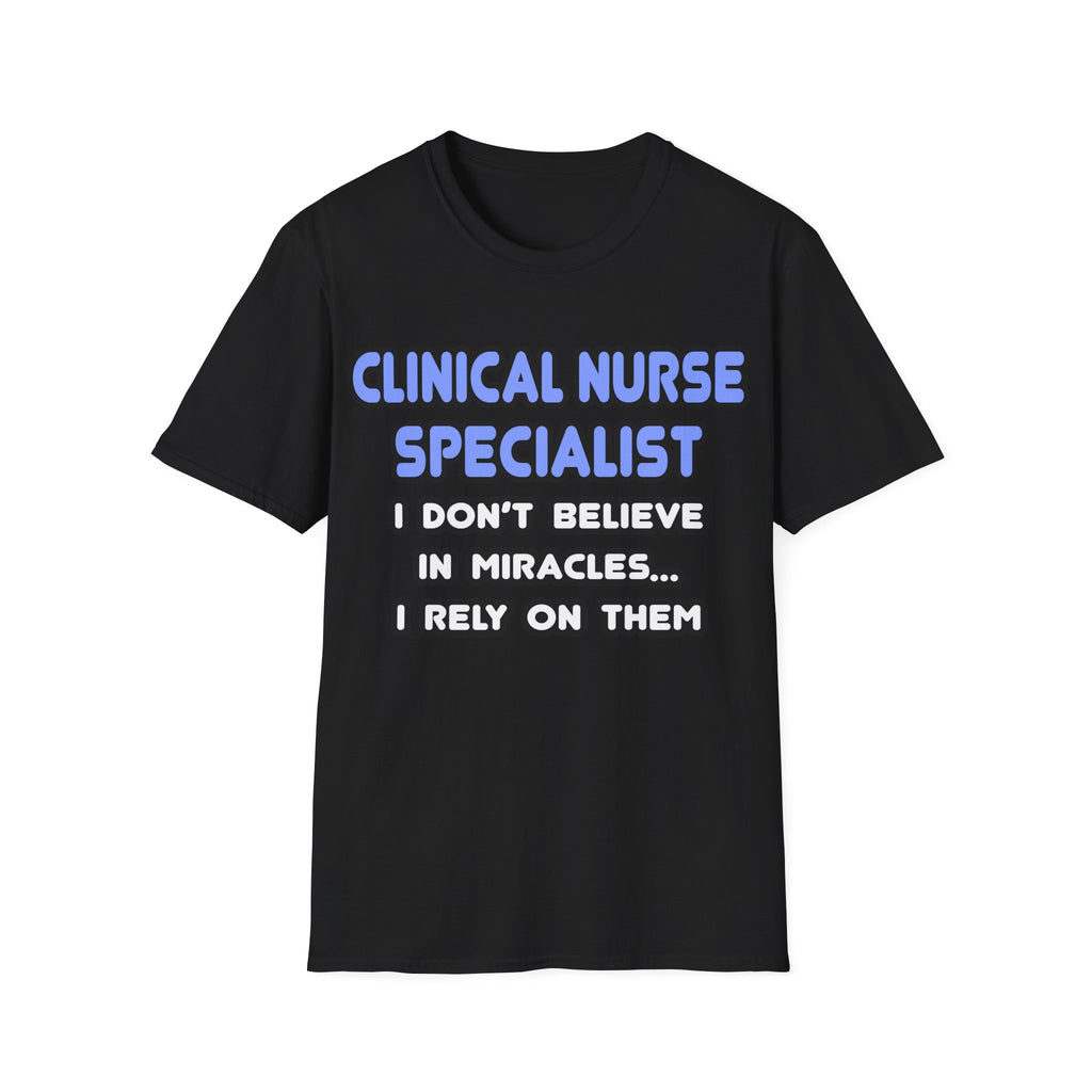 Miracles and Clinical Nurse Specialists - Unisex Softstyle T-Shirt