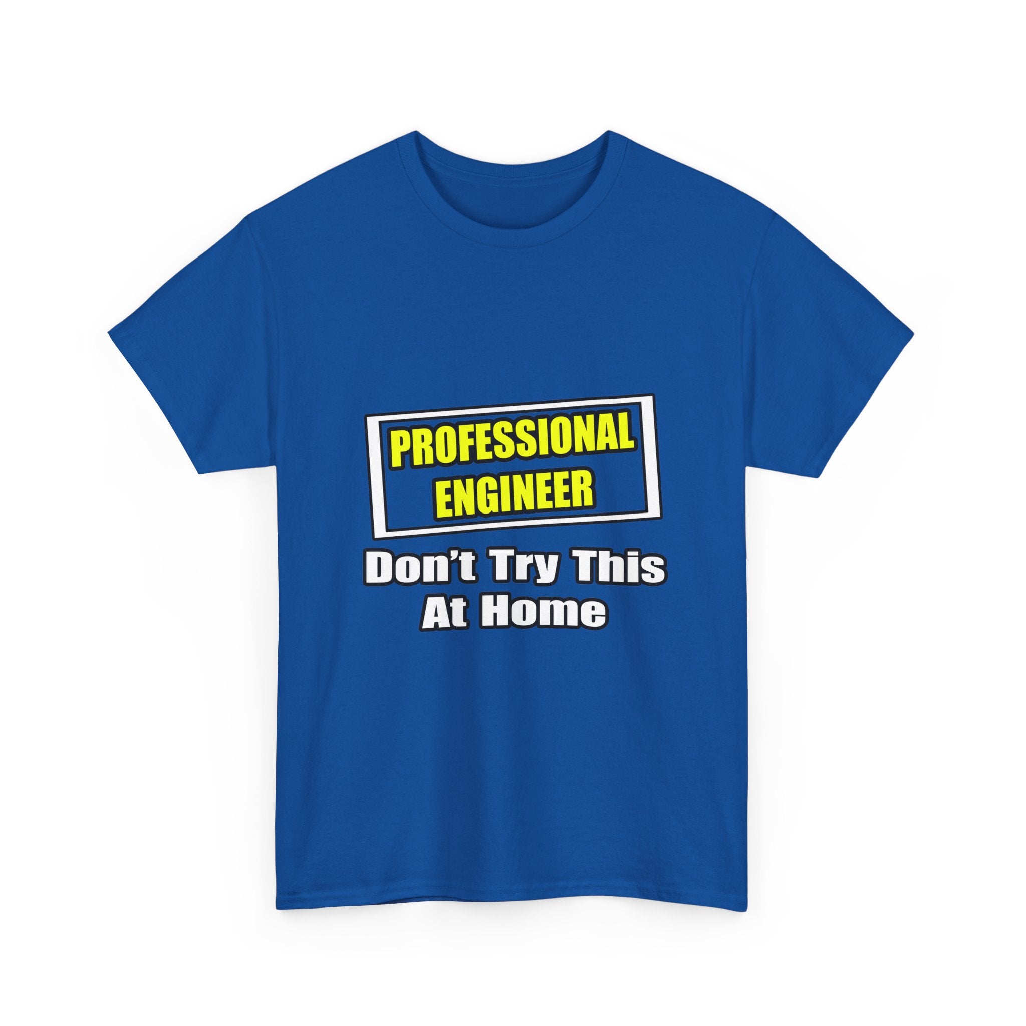Professional Engineer...Don't Try This At Home - Unisex Heavy Cotton Tee
