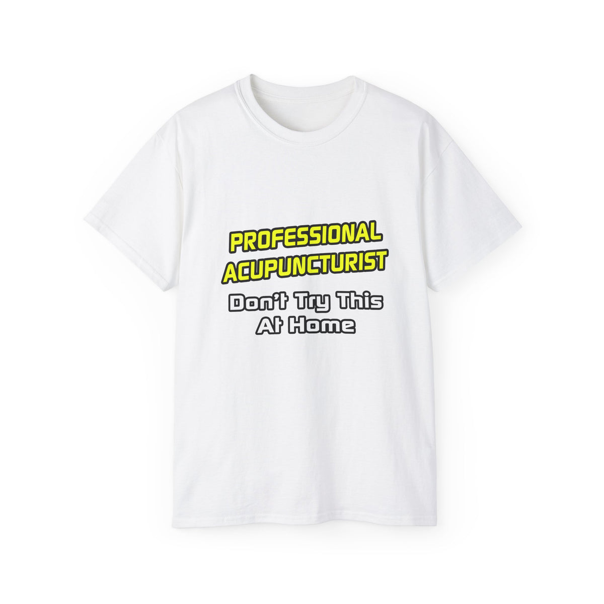 Professional Acupuncturist .. Joke - Unisex Ultra Cotton Tee