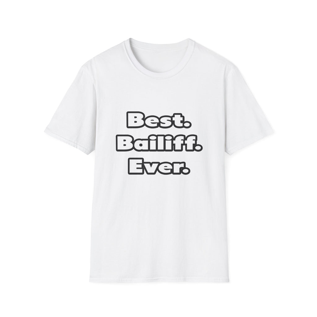 Best. Bailiff. Ever - Unisex Softstyle T-Shirt