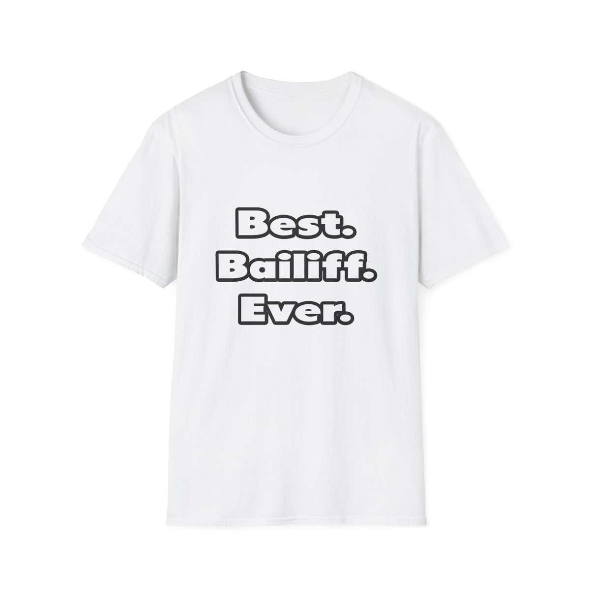 Best. Bailiff. Ever - Unisex Softstyle T-Shirt