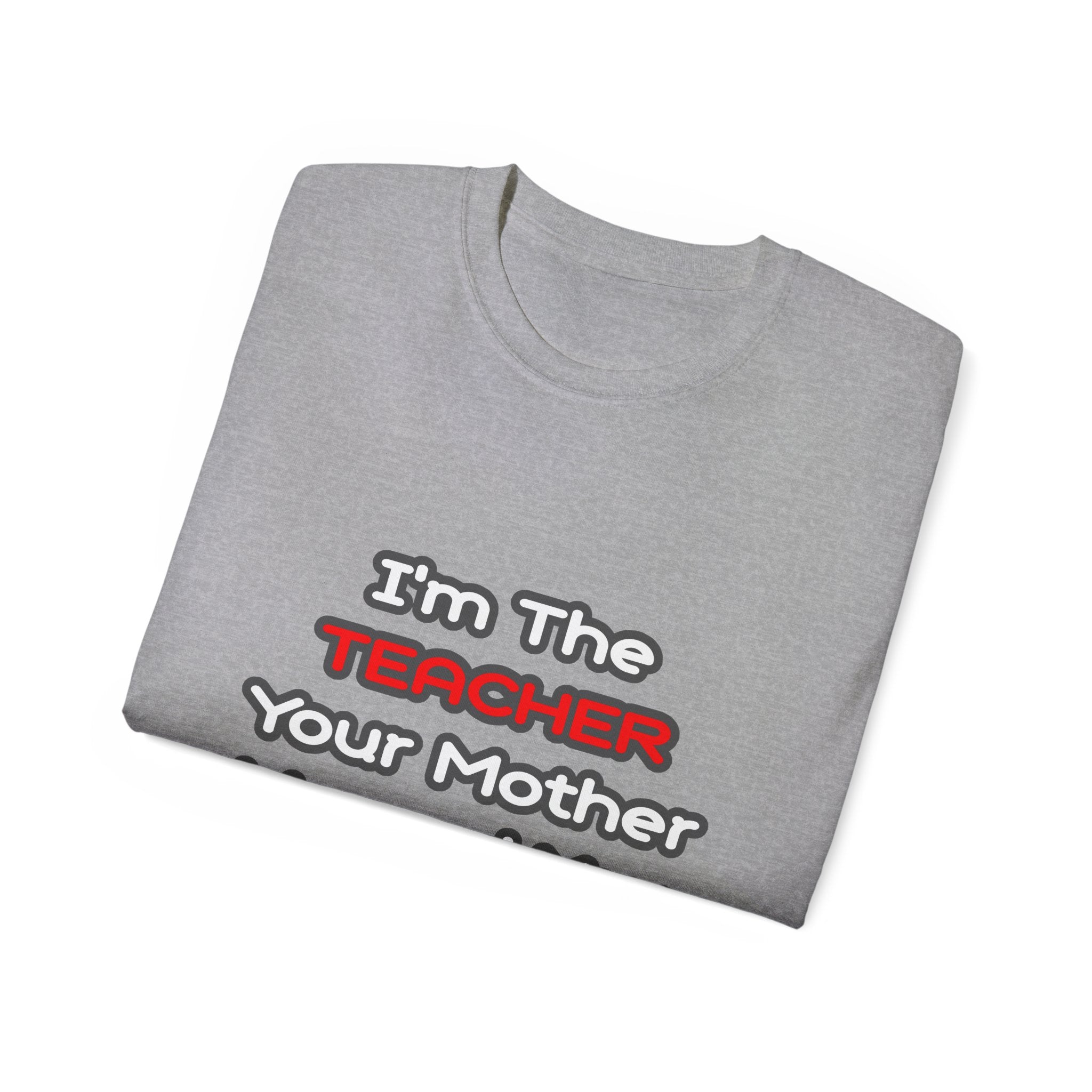 Teacher...Mother Warned You About - Unisex Ultra Cotton Tee