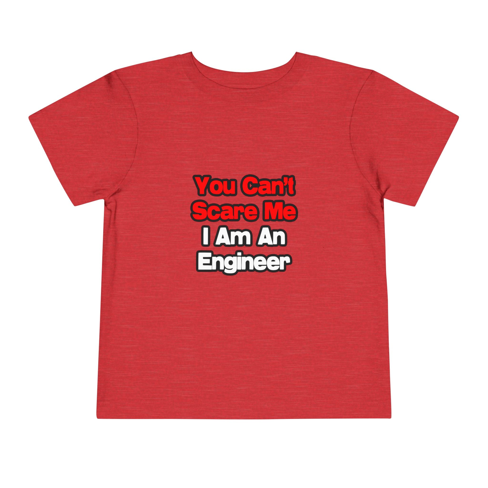 You Can't Scare Me...Engineer - Toddler Short Sleeve Tee