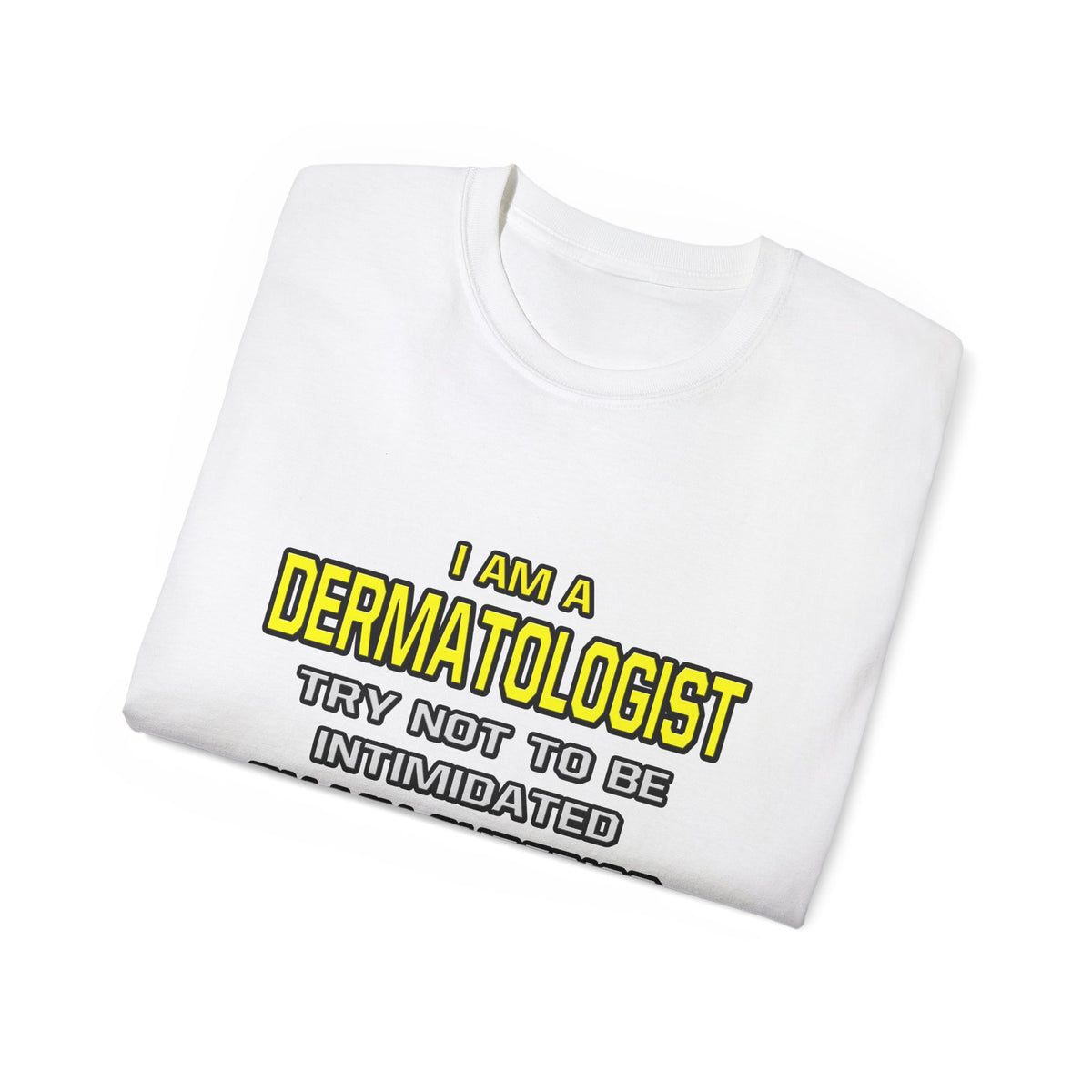 Dermatologist...Superior Intelligence - Unisex Ultra Cotton Tee