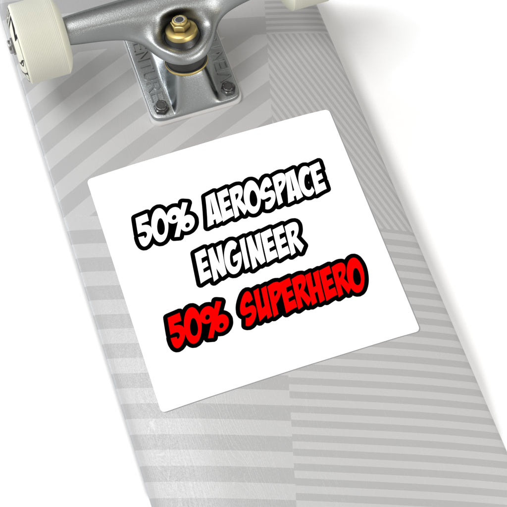 Half Aerospace Engineer...Half Superhero - Square Stickers