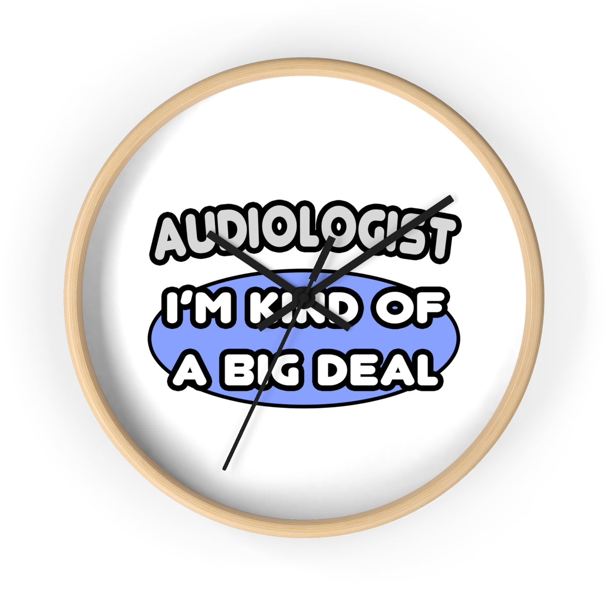 Audiologist....Kind of a Big Deal - Wall Clock