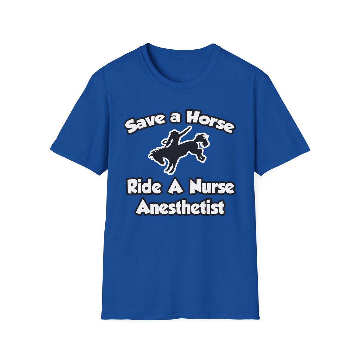 Save a Horse, Ride a Nurse Anesthetist - Unisex Softstyle T-Shirt