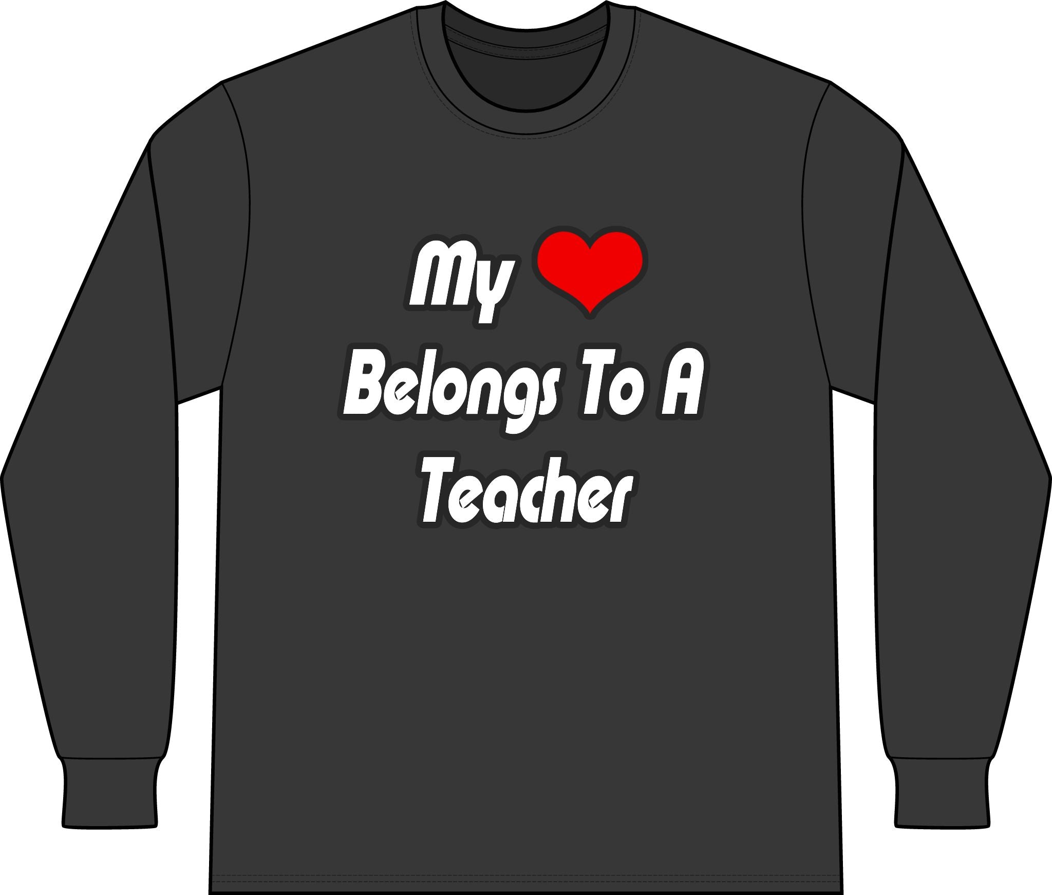 My Heart Belongs To A Teacher - Unisex Long Sleeve T-Shirt