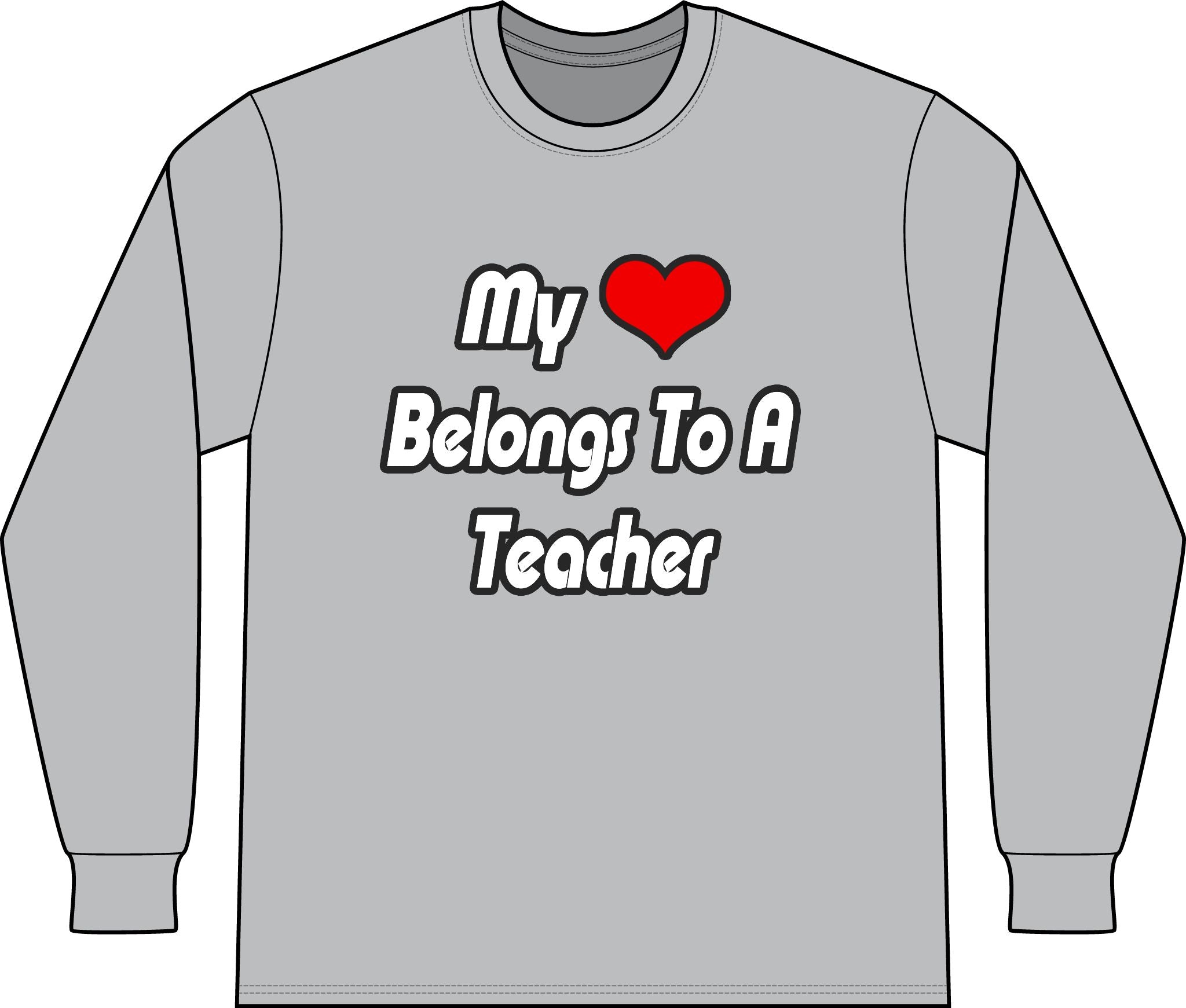 My Heart Belongs To A Teacher - Unisex Long Sleeve T-Shirt