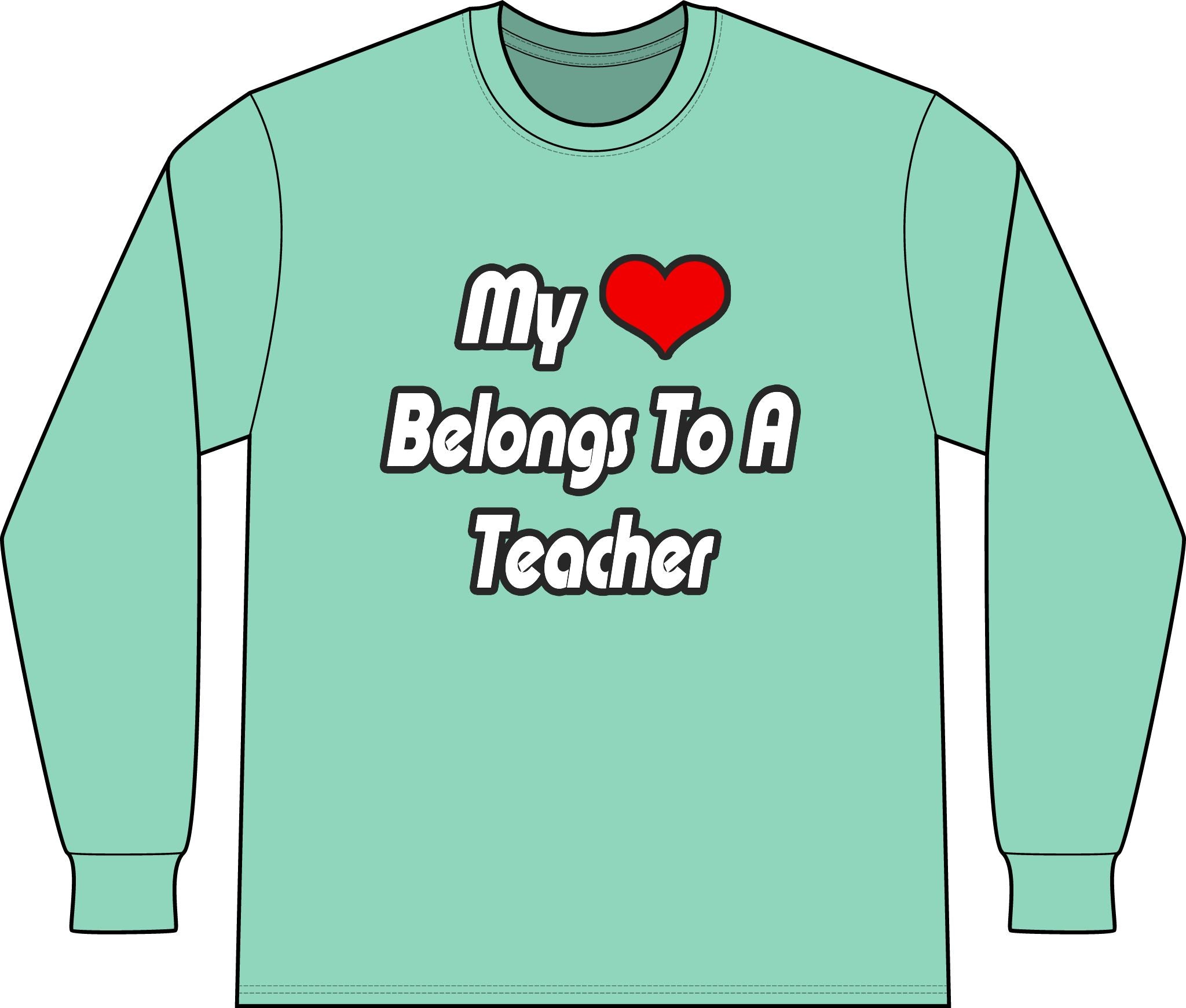 My Heart Belongs To A Teacher - Unisex Long Sleeve T-Shirt