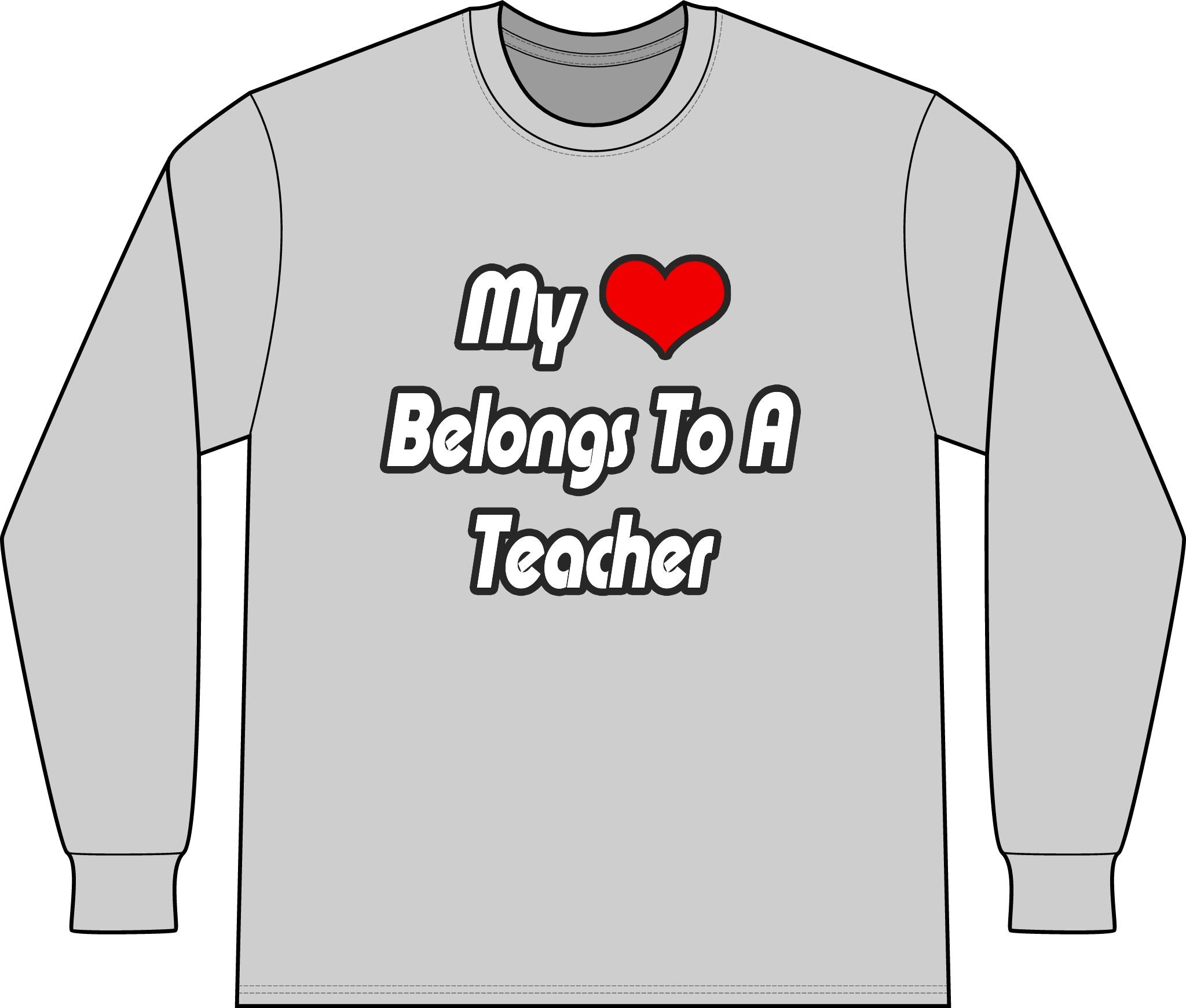 My Heart Belongs To A Teacher - Unisex Long Sleeve T-Shirt