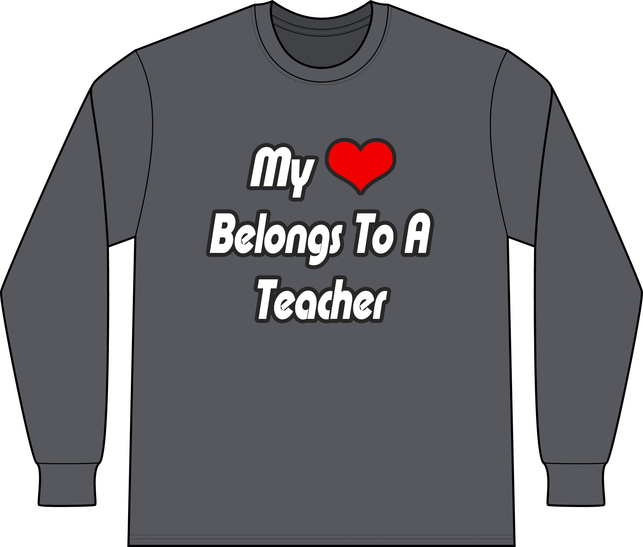 My Heart Belongs To A Teacher - Unisex Long Sleeve T-Shirt