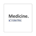 Medicine...I Like This - Square Stickers