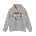 You'd Drink Too...Teacher - Unisex Heavy Blend™ Hooded Sweatshirt