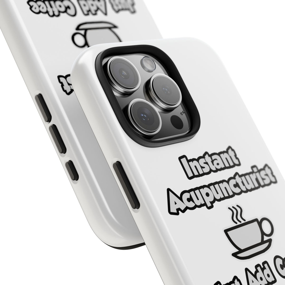 Instant Acupuncturist .. Just Add Coffee - Tough Phone Cases