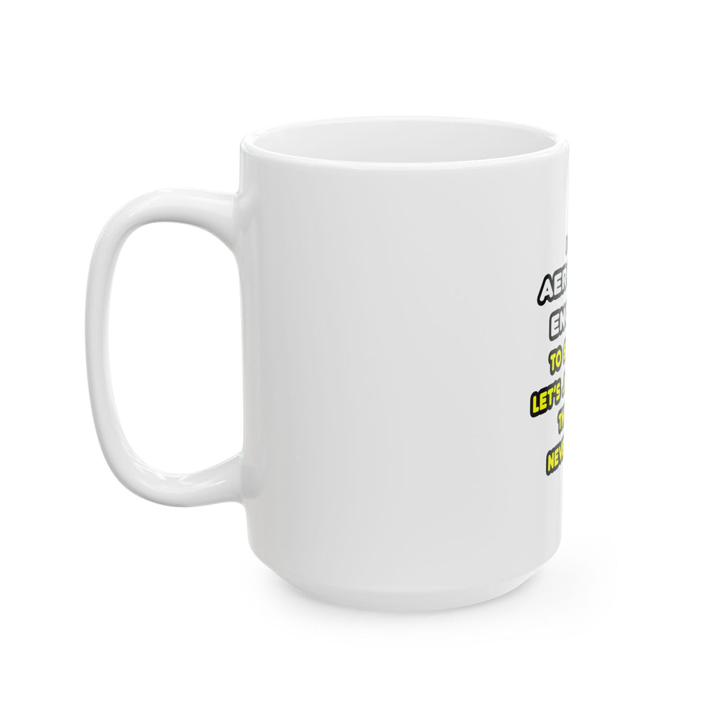 Funny Aerospace Engineer T Shirts and Gifts - Ceramic Mug, (11oz, 15oz)