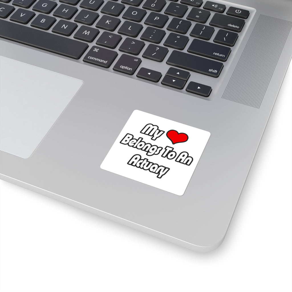 My Heart Belongs To An Actuary - Square Stickers