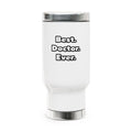Best. Doctor. Ever - Stainless Steel Travel Mug with Handle, 14oz