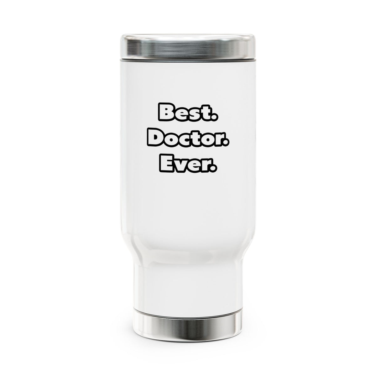 Best. Doctor. Ever - Stainless Steel Travel Mug with Handle, 14oz