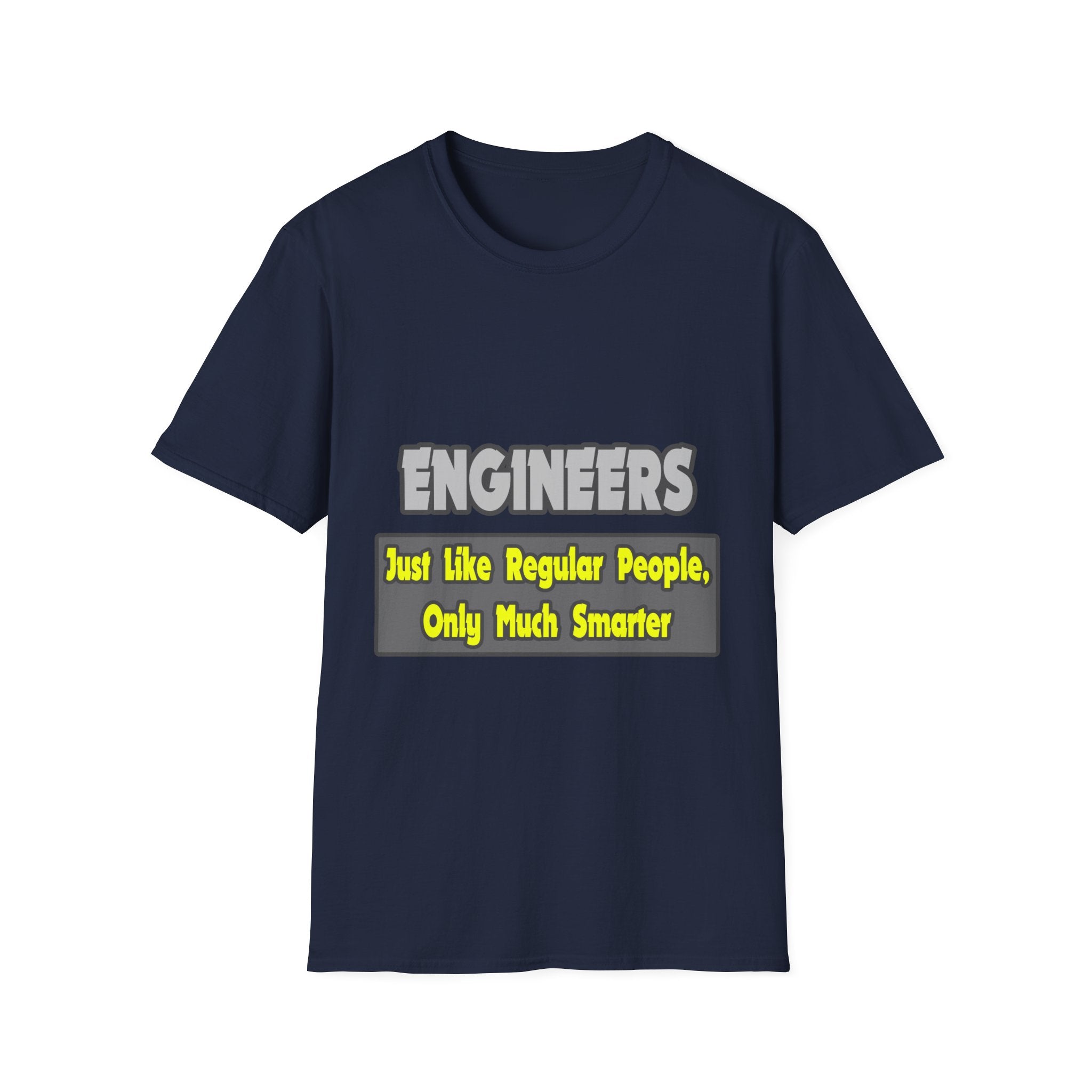 Engineers...Smarter - Unisex Softstyle T-Shirt
