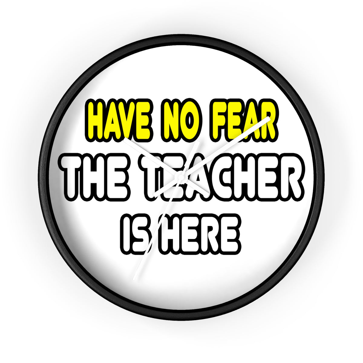 Have No Fear, The Teacher Is Here - Wall Clock