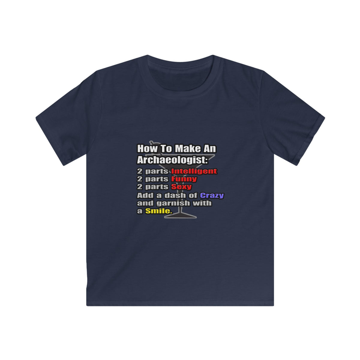 How To Make an Archaeologist - Kids Softstyle Tee