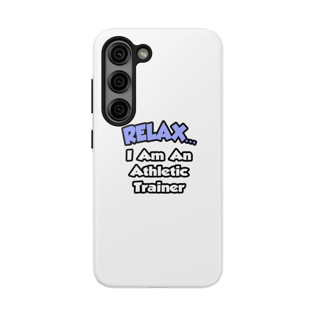 Relax ... I am an Athletic Trainer - Tough Phone Cases