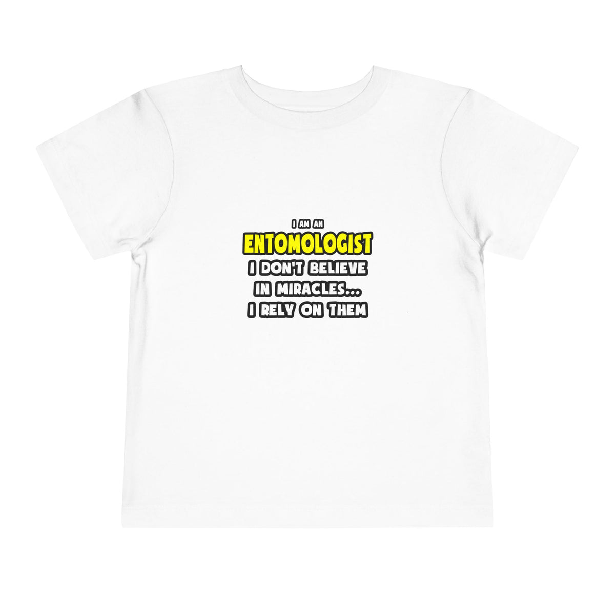 Miracles and Entomologists ... Funny - Toddler Short Sleeve Tee